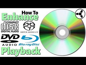 How to Enhance CD, SACD, DVD-Audio, Blu-ray Playback