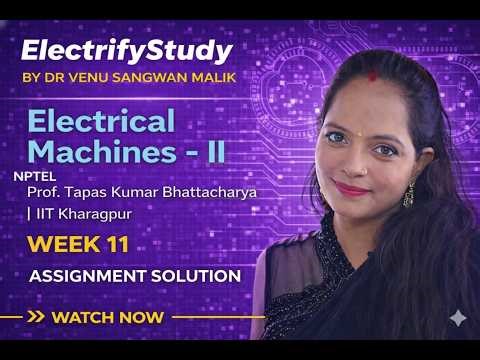 NPTEL Electrical Machines – II | Week 11 Assignment Solution ✅