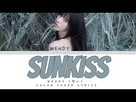 WENDY 'SUNKISS' Lyrics (웬디 SUNKISS 가사) [Color Coded Han_Rom_Eng] | Serenityn