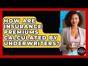 How Are Insurance Premiums Calculated By Underwriters? - Black Policy Pros