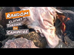Burning clothes put on campfire (fire stuff)