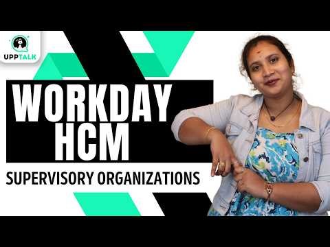 Workday HCM Supervisory organizations | Workday HCM Training | Workday HCM Tutorial | UppTalk