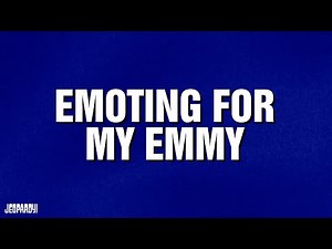 Emoting For My Emmy | Category | JEOPARDY!