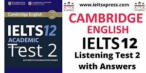 Practice Cambridge IELTS 12 Listening Test 2