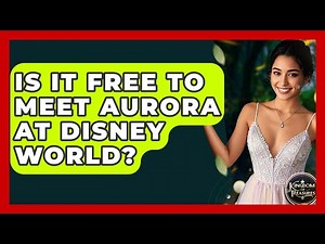 Is It Free To Meet Aurora At Disney World? - Kingdom Of Treasures
