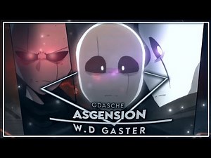 W.D Gaster | GlitchTale Edit | Ascension - Amella