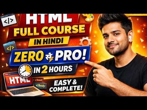 Learn HTML in 2 Hours ⚡ Full Course in Hindi (Zero to Hero)