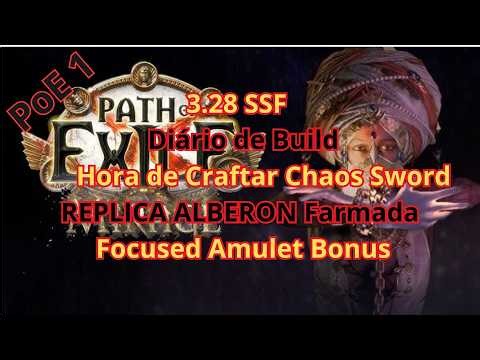 3.28 SSF Diário de Build Replica Alberon Farmada & Craftando Chaos Sword