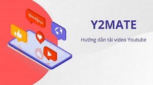 y2mate.com là gì? Cách sử dụng y2mate.com tải nhạc mp3