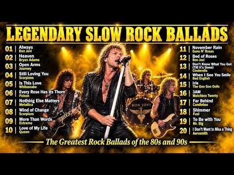 🔥 LEGENDARY SLOW ROCK BALLADS 🎸 | GREATEST ROCK HITS OF THE 80s & 90s