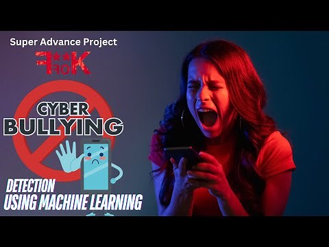 Project 38: Cyber Bullying Detection Using Machine Learning