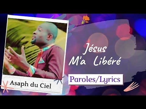 Jésus m'a libéré - ASAPH DU CIEL (lyrics Vidéo)