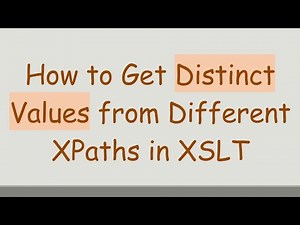How to Get Distinct Values from Different XPaths in XSLT