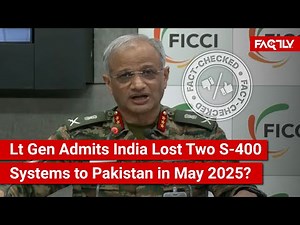 FACT CHECK: Does Viral Video Show Lt Gen Admitting India Lost Two S-400 Systems to Pak. in May 2025?