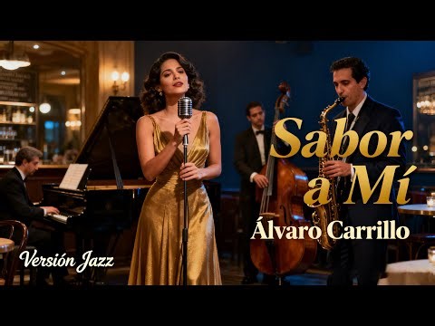 Sabor a Mí – Álvaro Carrillo / Luis Miguel | Cover Bolero Jazz | Jazz Latino y Música Romántica