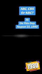TV on this day, August 25, 1980. #abc #cbs #nbc #1980s #80s #80stv #80stvshows #greenscreenvideo | Retroblastfromthepast