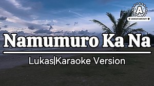 Namumuro Ka Na| Song by: Lukas|Karaoke Version #instrumental #withlyrics #karaokehits 🎤Practising singing karaoke can improves your vocal ability, come on guys let sing together🎤🎼 📢No Copyright Infringement Intended▪️ I Do Not Own The Music In This Video. All Rights belong to the owner|music writer|composer. #karaoke #videoke #videokaraoke #lovesong #lyricsvideo #karaokeversion #karaokewithlyrics #song #lovesong #greatestlovesong #timelesslovesong #karaokeversion #karaokehd #instrumental | A