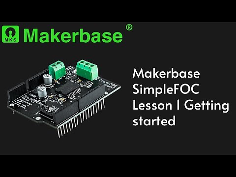 Makerbase SimpleFOC Lesson 1 Getting started