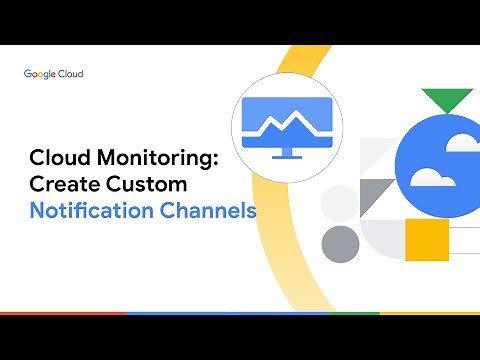 Cloud Monitoring: Create custom notification channels