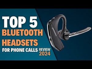 Top 5 Best Bluetooth Headsets for Phone Calls of 2024