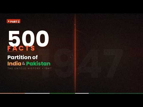 The Partition of India: 500 Facts You Should Know - Part 2