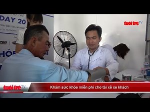 Khám sức khỏe miễn phí cho tài xế xe khách | Truyền Hình - Báo Tuổi Trẻ