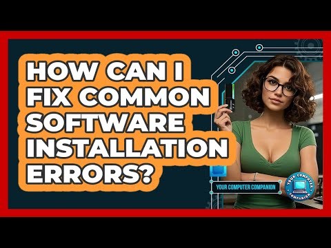 How Can I Fix Common Software Installation Errors? - Your Computer Companion