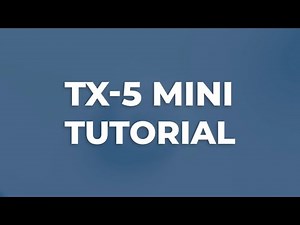 TX 5 Mini Tutorial