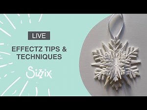 Sizzix: Tips & Techniques for using Effectz! By designer Debbie.