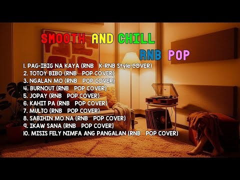 RnB Pop Covers Playlist – Smooth Filipino Hits | PAG-IBIG NA KAYA, TOTOY BIBO & NGALAN MO