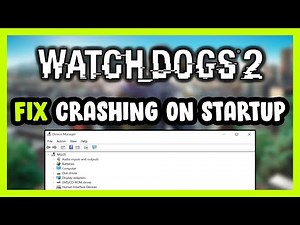 How to FIX Watch Dogs 2 Crashing on Startup!