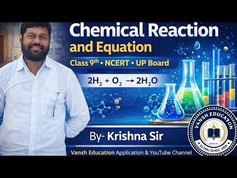 Chemical Reaction and Equation | Class 10 Science Chapter 1 UP Board By Krishna Sir |Vansh Education