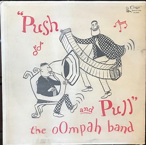 Push And Pull "The Oom Pah Band" - Push And Pull The Oom-Pah Band