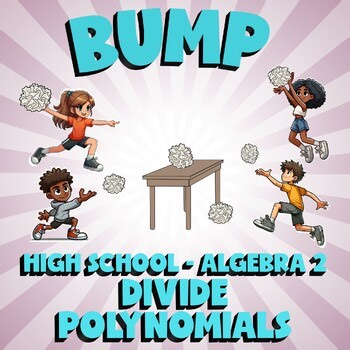 Divide Polynomials BUMP Math Game - No Prep Algebra 2 Review Activity