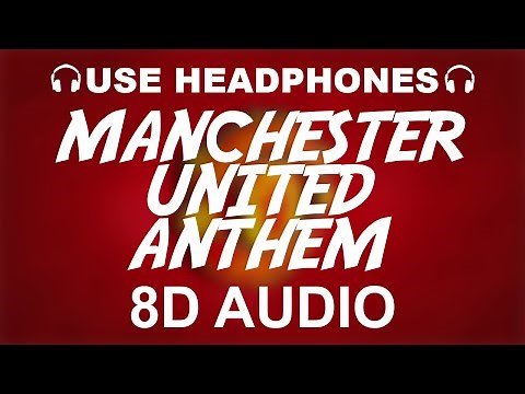 Manchester United Official Anthem (8D AUDIO) | Glory, Glory, Man United | Theme Song