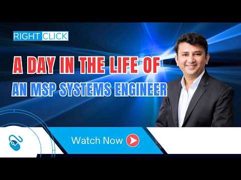 A Day in the Life of an MSP Systems Engineer : Inside Right Click