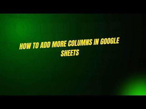 How to Add More Columns in Google Sheets