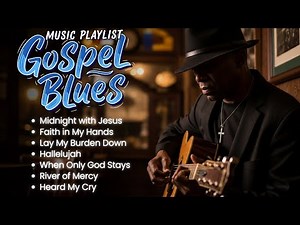 Midnight Blues Gospel Music 🎸 Christian Worship Playlist | Deep Soul Faith