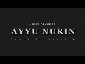 AYYU NURIN (ACOUSTIC) DIMAS AL JAWAD