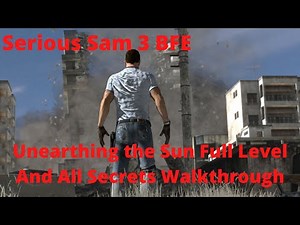 Serious Sam 3 BFE Unearthing the Sun Full Level And All Secrets Walkthrough