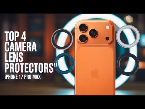 TOP 4 CAMERA LENS PROTECTORS FOR IPHONE 17 PRO MAX 2025