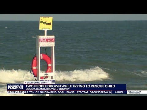 2 drown while trying to rescue child at Cocoa Beach, officials say