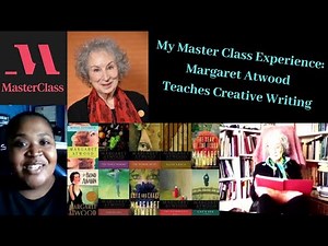 My Master Class Experience Margaret Atwood Teaches Creative Writing