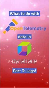 OTel Series #3 : Logs with Dynatrace