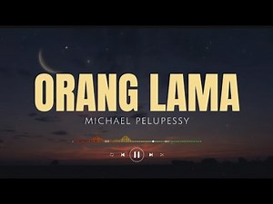 ORANG LAMA - MICHAEL PELUPESSY | Lagu timur hits