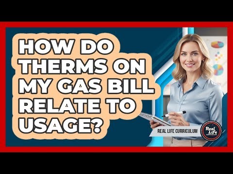 How Do Therms On My Gas Bill Relate To Usage?
