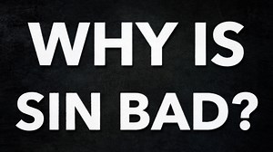 Why Is Sin Bad? - Formed
