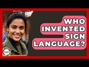 Who Invented Sign Language? - Anthropology Insights
