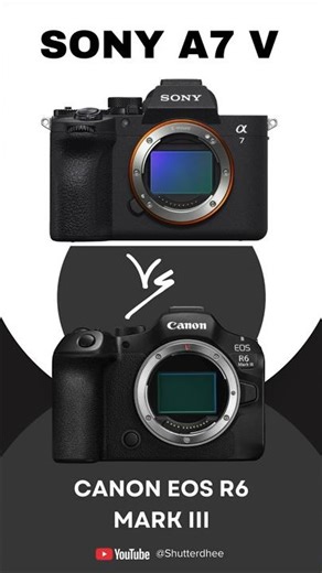 Sony A7 V vs Canon EOS R6 Mark III
