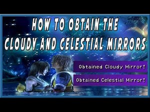 How To Obtain The Cloudy/Celestial Mirror in Final Fantasy X Guide
